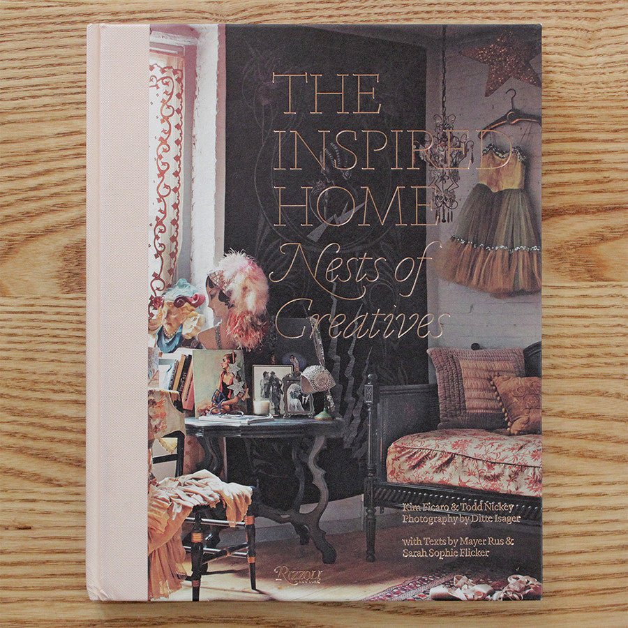"The Inspired Home: Nests of Creatives" by Todd Nickey and Kim Ficaro
